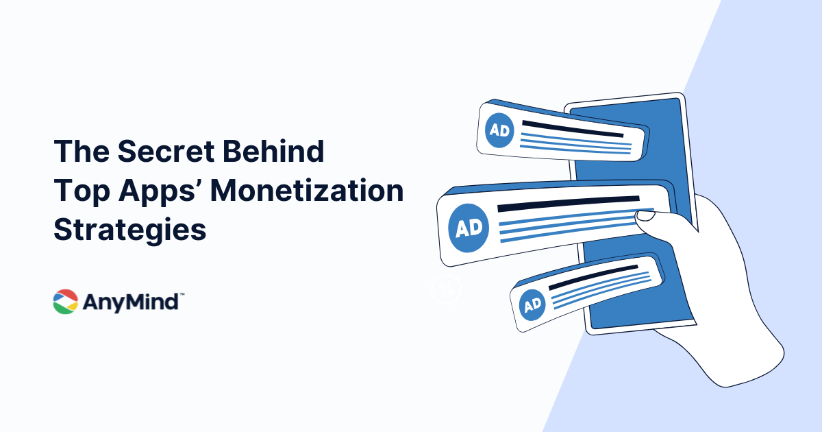 The Secret Behind Top Apps’ Monetization Strategies