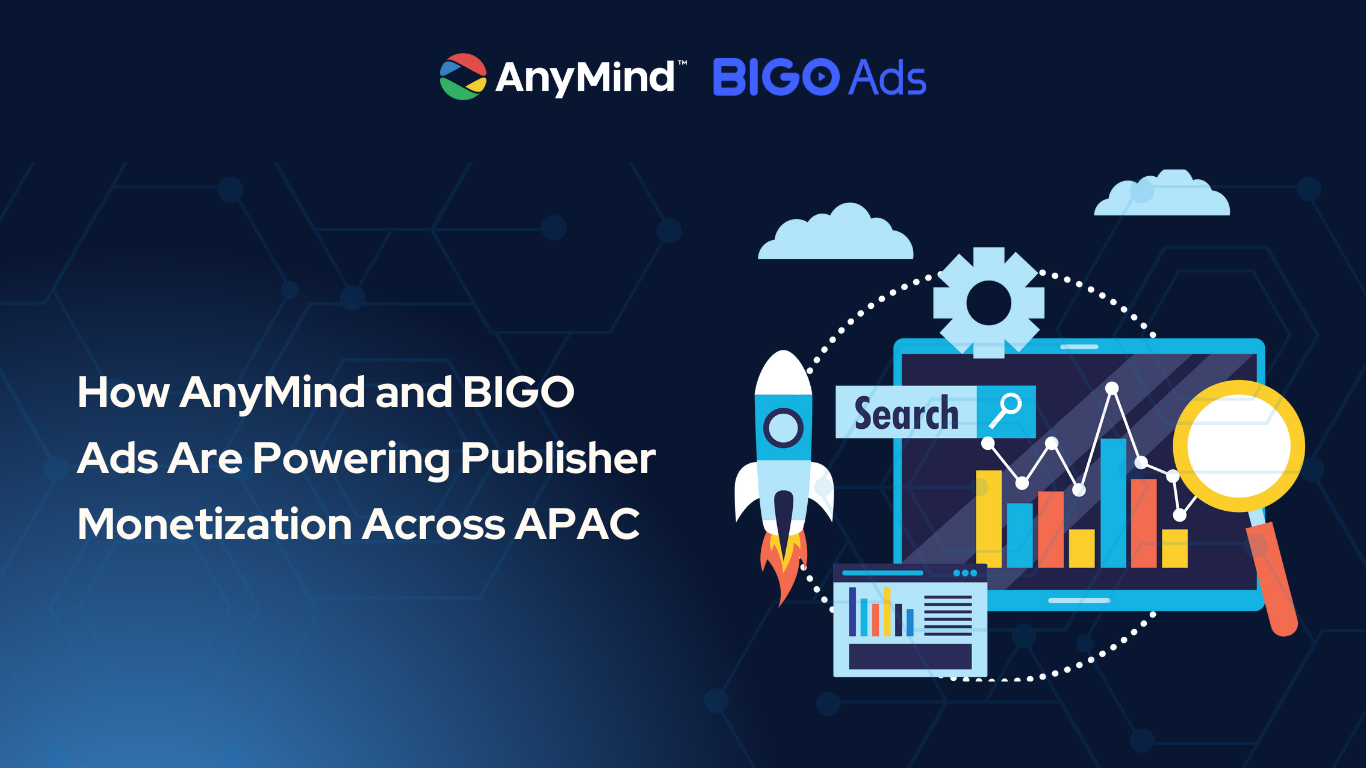 How AnyMind and BIGO Ads Are Powering Publisher Monetization Across APAC
