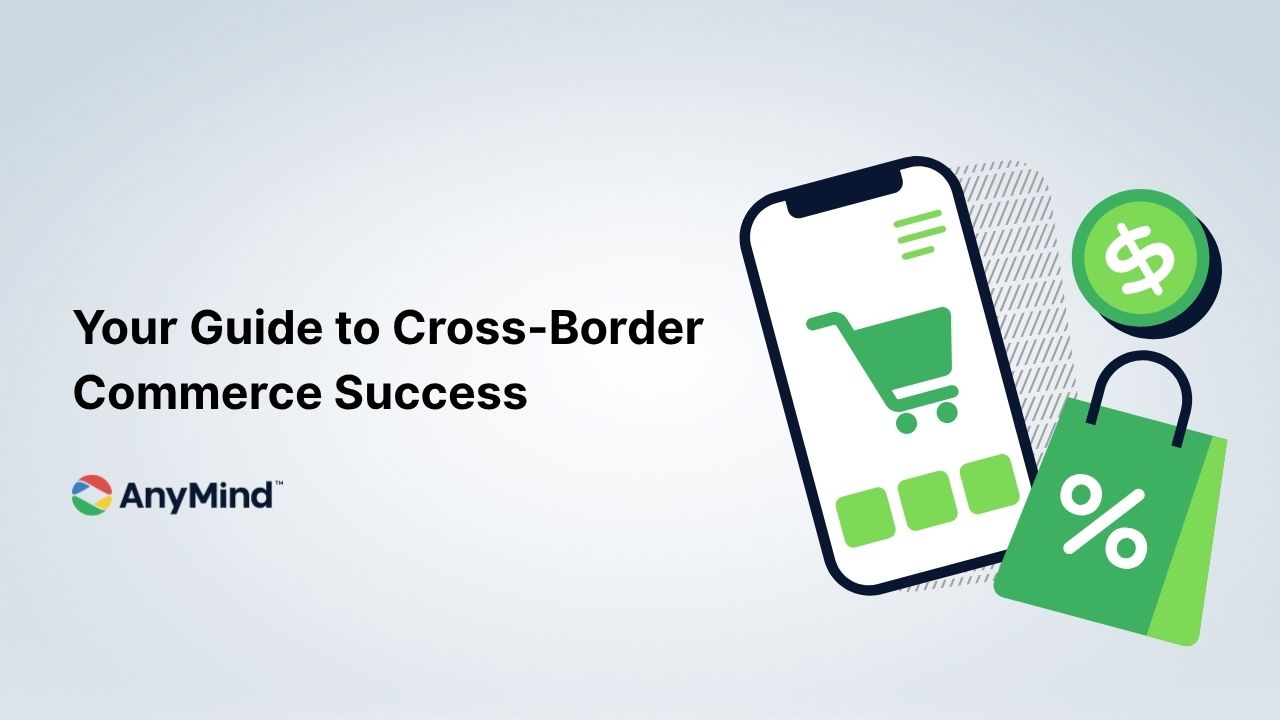 Conquering Borders: Your Guide to Cross-Border Commerce Success