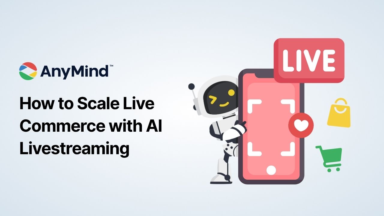 How to Scale Live Commerce with AI Livestreaming